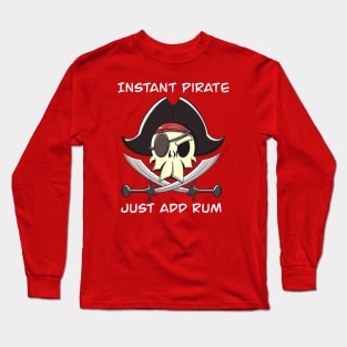 Instant Pirate Long Sleeve T-Shirt